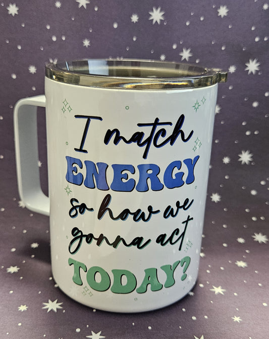 "I Match Energy" 10 oz. Coffee Mug
