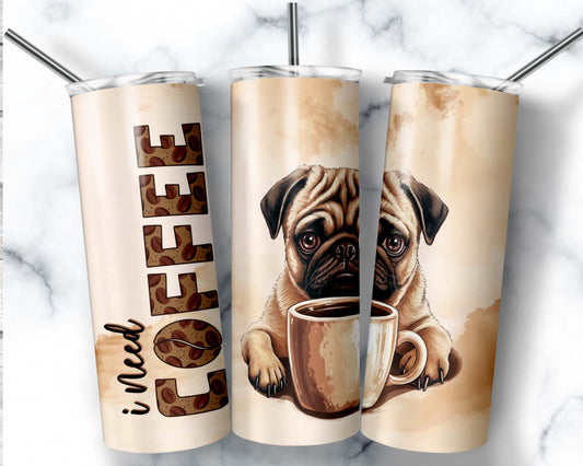 I Need Coffee Pug 20 oz. Skinny Tumbler