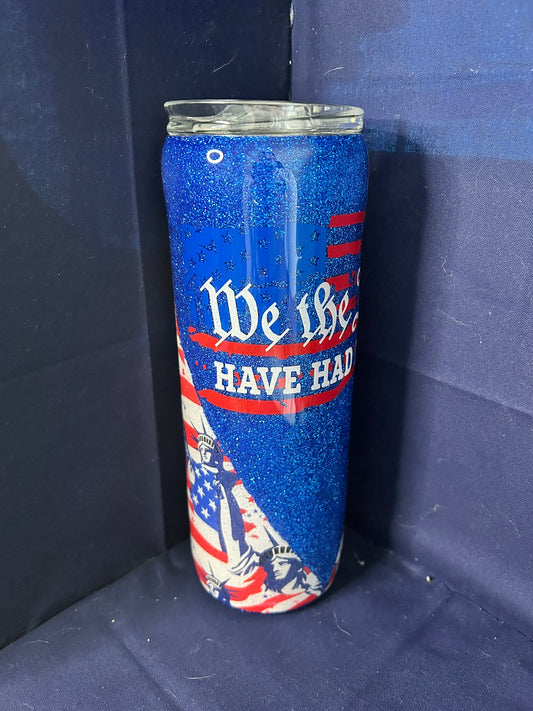 We the People Are Tired 20 oz. Skinny Tumbler